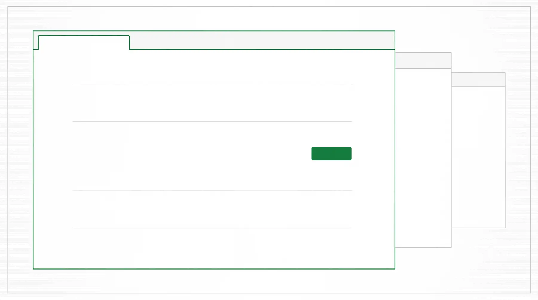 A wireframe of a single browser window outlined in green, mostly empty apart from a few thin grey rules and one solid green button, with two further windows receding behind it to the right